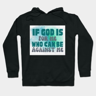 IF GOD IS FOR ME, WHO CAN BE AGAINST ME Hoodie